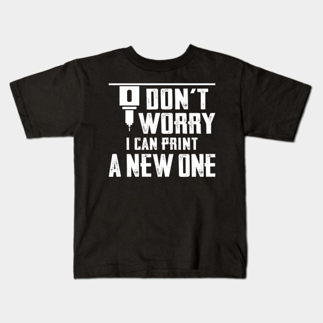 Don't Worry I Can Print A New One Kids T-Shirt by SimonL